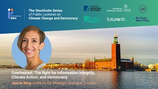 Stockholm Series #1 Overheated  The Fight for Information Integrity, Climate Action, and Democracy