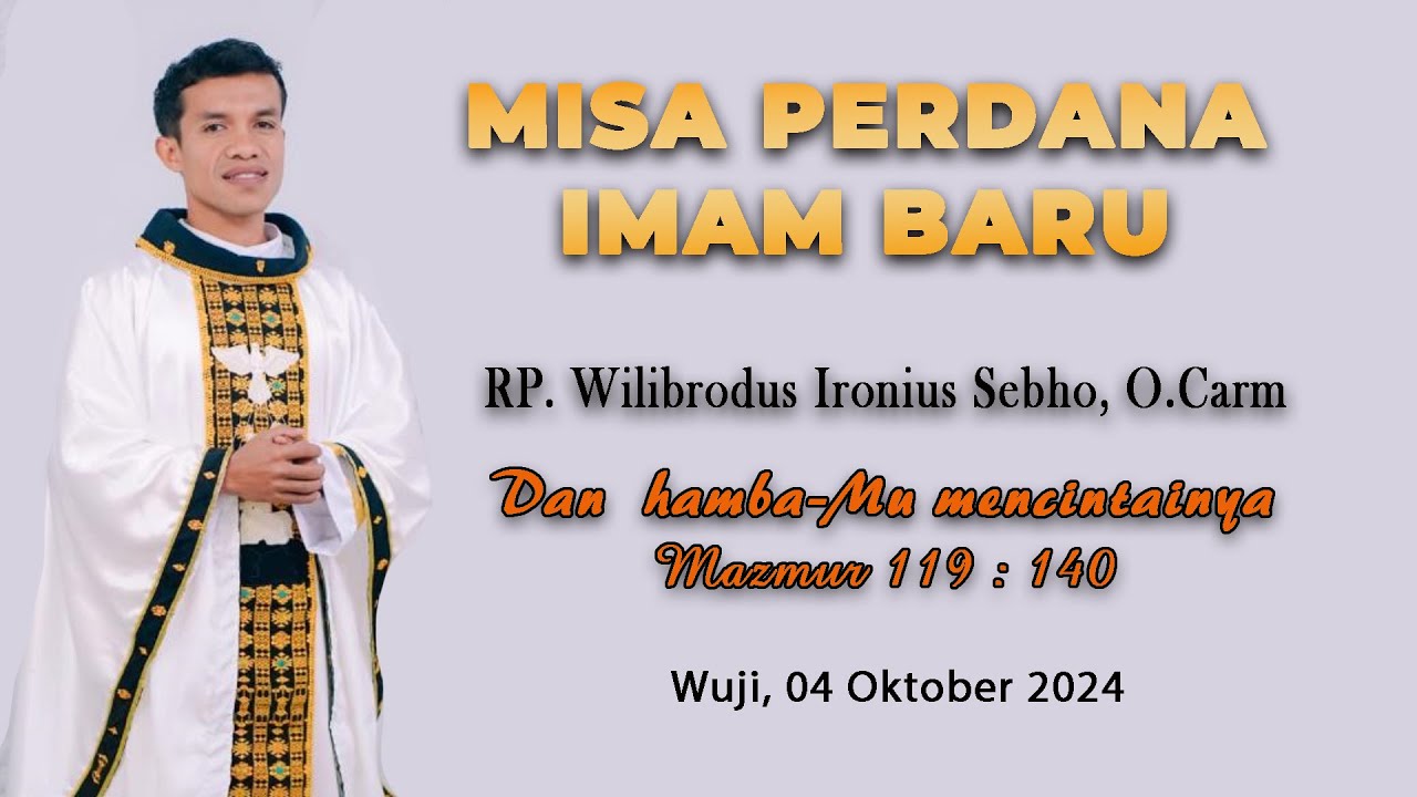 Misa Perdana Imam Baru RP. Wilibrodus Ironius Sebho, O.Carm.