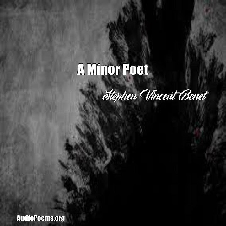 A Minor Poet (Stephen Vincent Benet Poem)
