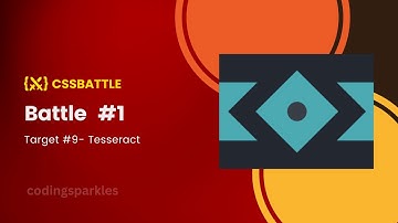 CSS Battle Solution - Tesseract | Target 9  - Battle #1  | CSS Challenge