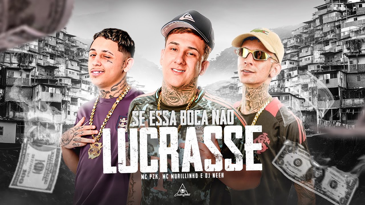 Mc Pzk, Mc Murillinho, Dj Neeh - Se essa boca não lucrasse (Videoclipe)