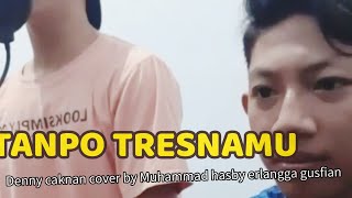 ERLANGGA GUSFIAN FEAT MUHAMMAD HASBY TANPO TRESNAMU