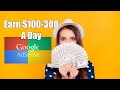 How To Earn $100-300 A Day With Google AdSense