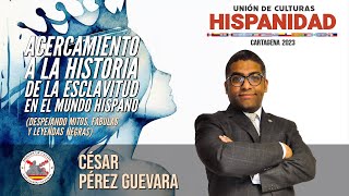 Acercamiento a la historia de la esclavitud en el mundo hispano. Con César Pérez Guevara