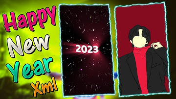 Happy New Year Status 2023 XML File | New Trending XML | Happy New Year XML Preset | Merajul Editz