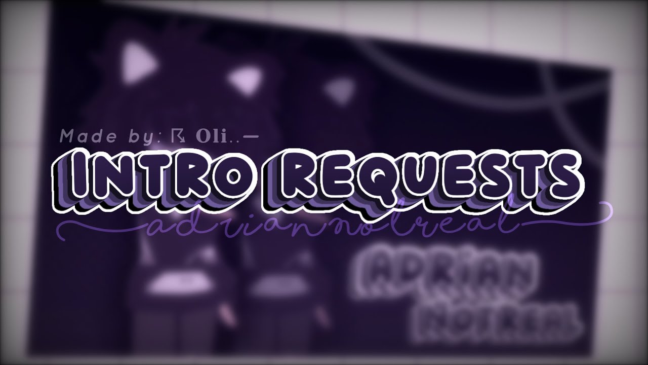 🤍 — Intro requests (2/100) ! // Gacha Life // Alight Motion // ☈ 𝐎𝐥𝐢 ...