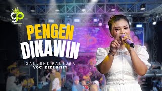 WANT TO MARRY VOC. DEDE RISTY | LIVE MUSIC GANJENE PANTURA