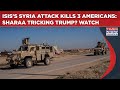 ISIS' Syria Attack Kills 3 Americans| Sharaa Tricking Trump? Tensions To Rise As Ties Put To Test?