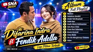 DIFARINA INDRA ft FENDIK ADELLA - ALBUM FULL PLAYLIST | Lagu Pilihan Terbaik 2026