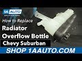 How to Replace Radiator Overflow Bottle 2007-14 Chevy Suburban