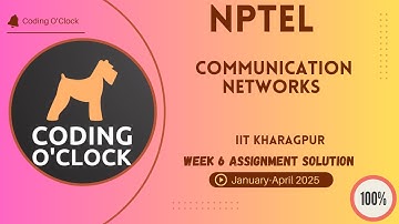 NPTEL Communication Networks Week 6 Assignment Solution January - April 2025 IIT Kharagpur