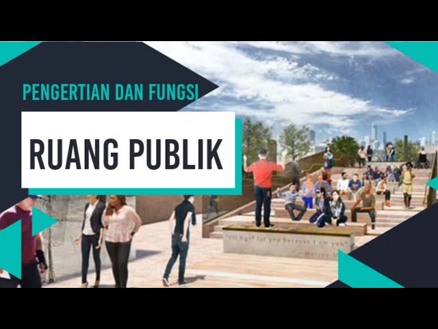 PERANCANGAN KOTA - PENGERTIAN RUANG PUBLIK class=