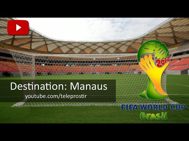 FIFA World Cup 2014. Destination: Manaus, Arena da Amazônia 