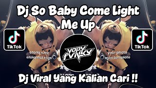 DJ SO BABY COME LIGHT ME UP | DJ INTO YOU REMIX JEDAG JEDUG VIRAL TIKTOK 