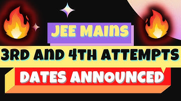 JEE Mains 3rd and 4th Attempt Exam dates announced 2021 Application last date