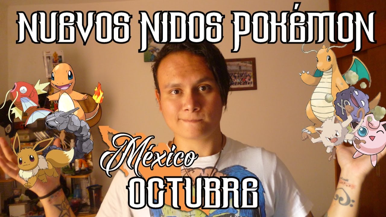 Nuevos nidos Pokémon CDMX (OCTUBRE 2016) - Xriss VicX
