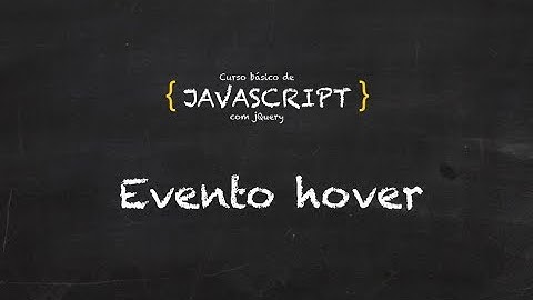 22. Curso grátis de Javascript | Eventos | Hover