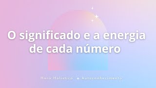 O significado e a energia de cada número - Numerologia