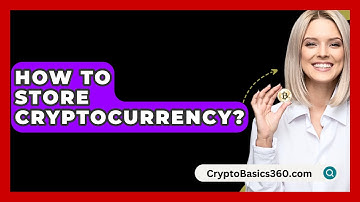 How to Store Cryptocurrency? - CryptoBasics360.com