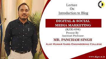 INTRODUCTION TO BLOG | DIGITAL & SOCIAL MEDIA MARKETING | LECTURE 03 BY MR. PANCHAM SINGH | AKGEC