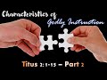"Characteristics Of Godly Instruction (Part 2)" (Titus 2:1-15)