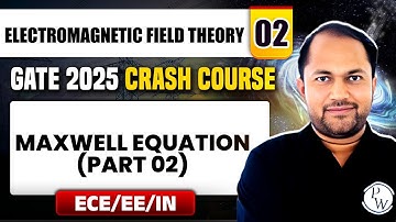 Electromagnetic Field Theory 02 | Maxwell Equation (Part 02) | ECE | GATE 2025 Crash Course