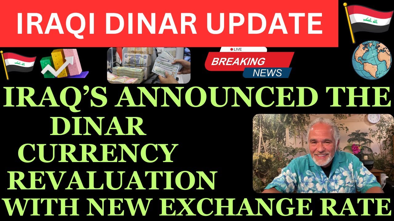 "IRAQ'S ANNOUNCED THE DINAR CURRENCY REVALUATION WITH NEW EXCHANGE RATE