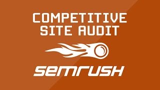 SEMrush Competitive Site Audit SEO Tutorial (Part 7)