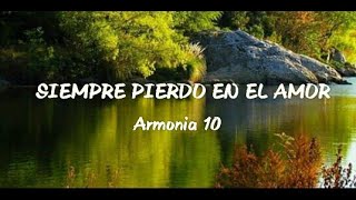 Video-Miniaturansicht von „Siempre Pierdo En El Amor - Armonia 10 | Letra | Cumbia Peruano“