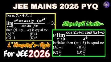 JEE Mains 2025 | Limits | (lim)┬(x→0)⁡〖(x^2  sin⁡αx+(γ−1) e^(x^2 | (lim)┬(x→0)⁡〖(cos⁡2x+a cos⁡(4x)−b
