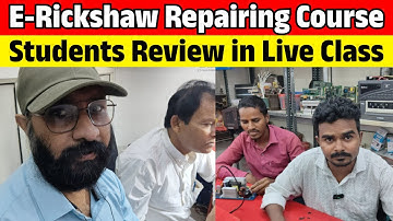 E-Rickshaw Repairing Course Students Review in Live Class | Join Best E-Rickshaw Repairing Institute