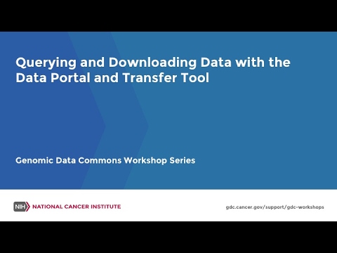 Querying and Downloading Data with the Data Portal and Transfer Tool: Genomic Data Commons Workshop