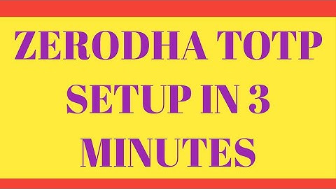 ##ZERODHA TOTP SETUP IN 3 MINUTES