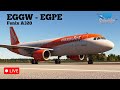 LIVE: EZY Ops | Real Airbus Pilot | EGGW to EGPE | FENIX A320 | MSFS