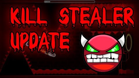 Kill Stealer Update! "Geometry Dash" Kill Stealer By Dzeser (me)