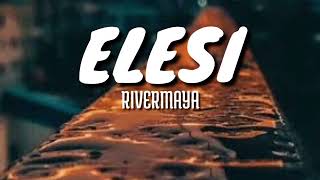 ELESI - RIVERMAYA (Lyrics)🎵🎶 @musiclyricshub1220