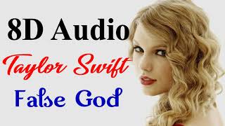 Taylor Swift - False God (8D Audio) | Lover Album 2019 | 8D Songs