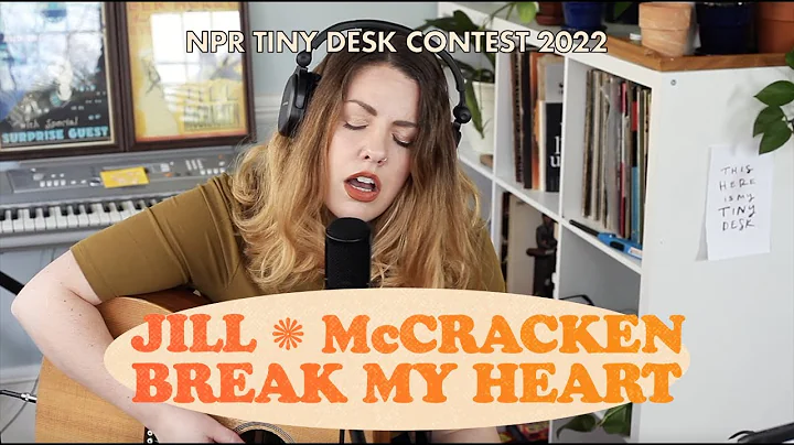 break my heart | jill mccracken | npr tiny desk co...