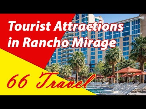 List 4 Tourist Attractions in Rancho Mirage, California | Travel to United States