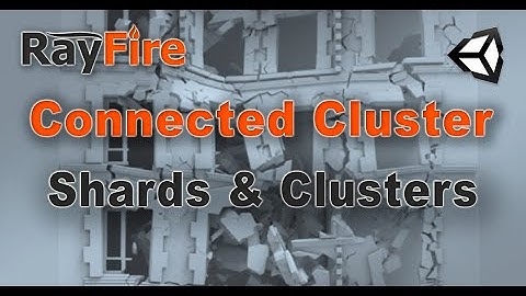 RayFire for Unity. Connected cluster. 5 Shards and Clusters