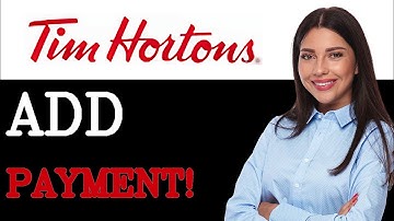 How To Add Payment Method On Tim Hortons (2025)