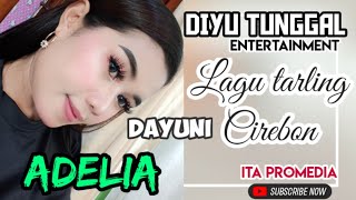 DAYUNI LAGU TARLING CIREBON VERSI FULL DJ//COVER MISS ADELIA_DIYU TUNGGAL