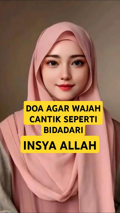 DOA AGAR WAJAH CANTIK SEPERTI BIDADARI#dakwahislam #doaislam #doamustajab #doa #ceritaislami #islam