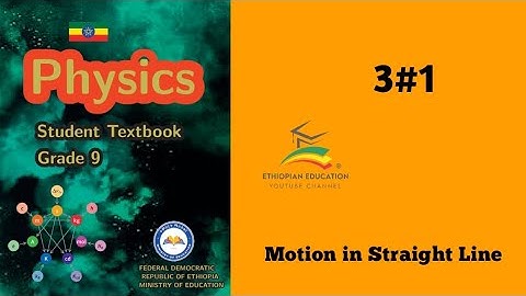 Ethiopian Grade 9 Physics 3#1 Motion in a straight line