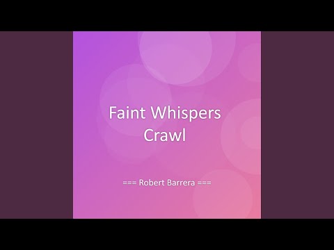 Faint Whispers Crawl