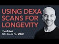 What a dexa can show you about longevity  peter attia