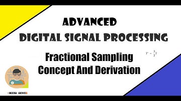 Fractional Sampling | Concept And Derivation | Digital signal Processing | 2020