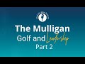 Lead Like Jesus: The Mulligan Movie - Golf and Leadership Part 2