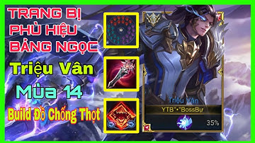 Triệu Vân mùa 14 - Cách lên đồ + Bảng ngọc + Phù hiệu Triệu Vân cực mạnh mùa 14 | Liên Quân Mobile