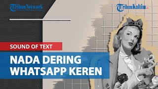 Cara Download Sound of Text Keren Sebagai Nada Dering WhatsApp